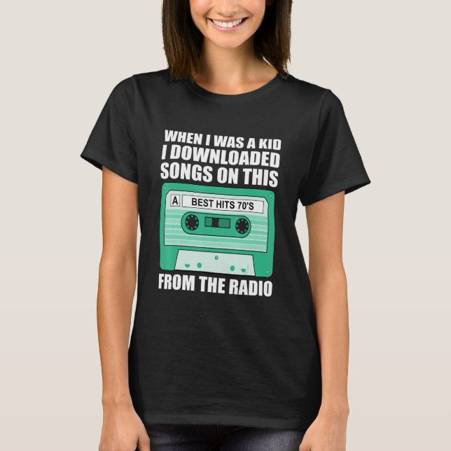 When I Was A Kid I Downloaded Songs On This From T T-Shirt (Front)