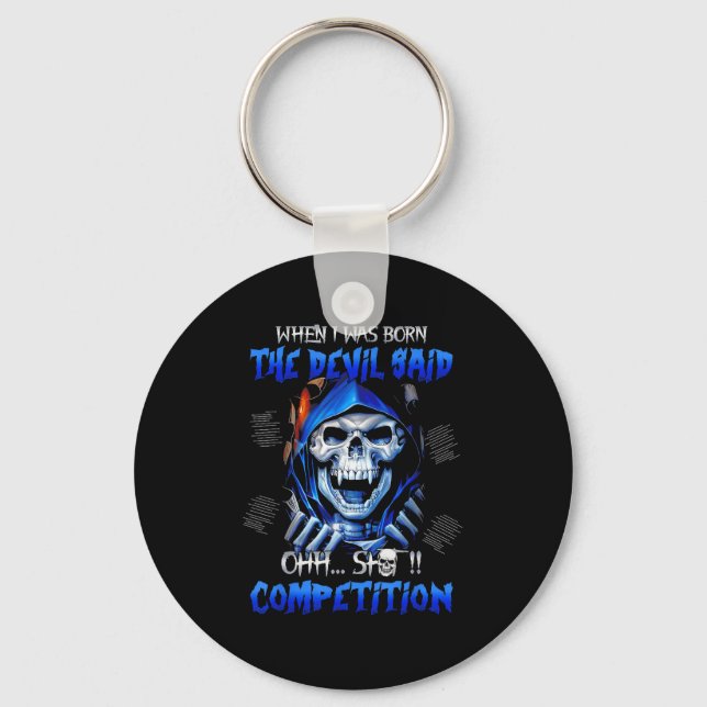 When I Was Born The Devil Said Oh Competition  Keychain (Front)