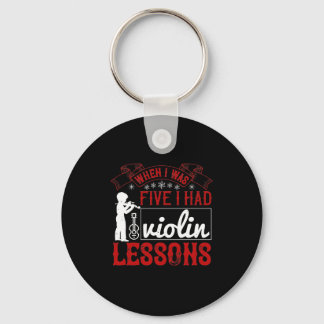 When I Was Five I Had Violin Lessons Keychain