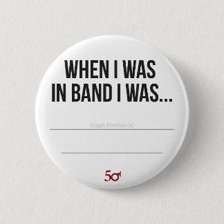 When I was in Band I was... 2 Inch Round Button