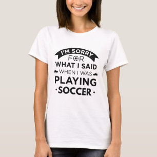 When I Was Playing Soccer T-Shirt
