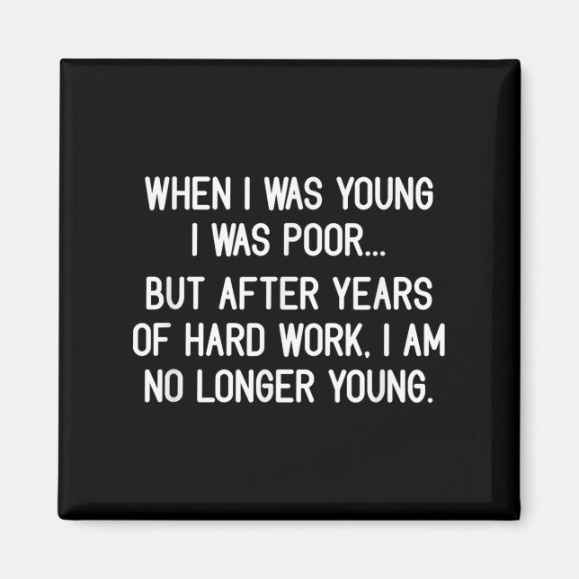 When I Was Young I Was Poor, Funny, Jokes, Sarcast Magnet (Front)
