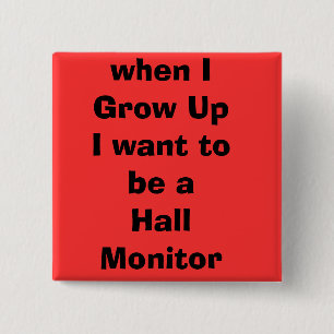 when IGrow UpI want to be a Hall Monitor 2 Inch Square Button