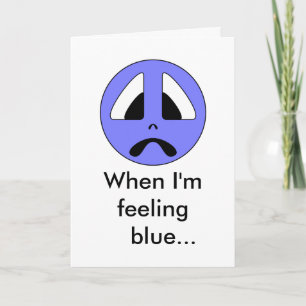 When I'm feeling blue... Card