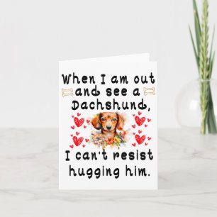 When I'm Out And See A Dachshund  Card