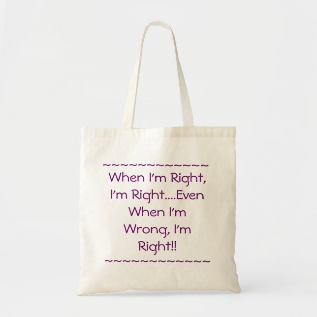 When I'm Right Tote Bag (Front)