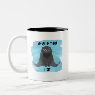 When I'm Tired I Sit Mug