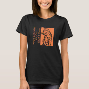 When I'm with my cat, that's home T-Shirt