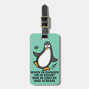 When in Danger or in Doubt Funny Penguin Graphic Luggage Tag