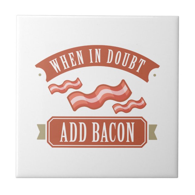 When In Doubt Add Bacon Tile (Front)