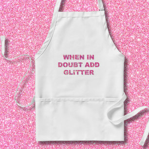 When In Doubt Add Glitter Standard Apron