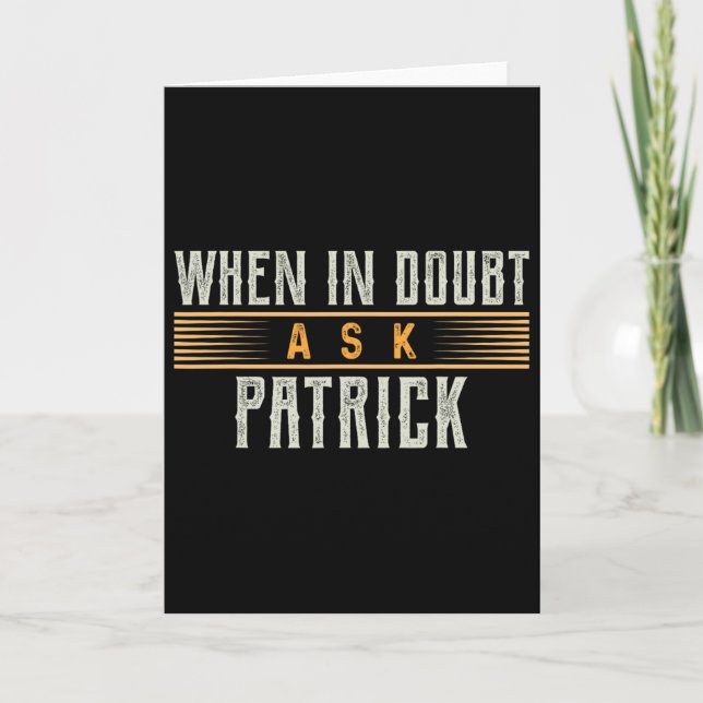 When In Doubt Ask Patrick Name Patricks  Card (Front)