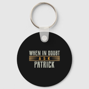 When In Doubt Ask Patrick Name Patricks Keychain
