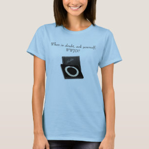 When in doubt, ask yourself: WWJD? T-Shirt