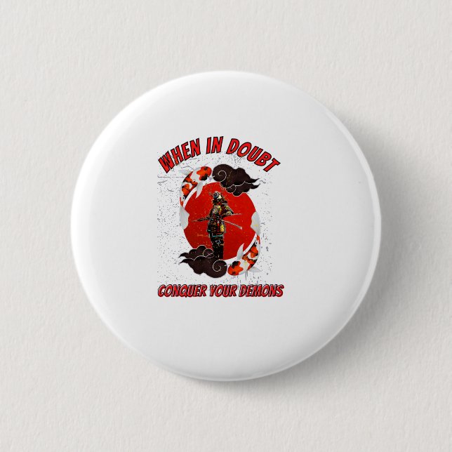 When in doubt, conquer your demons 2 inch round button (Front)