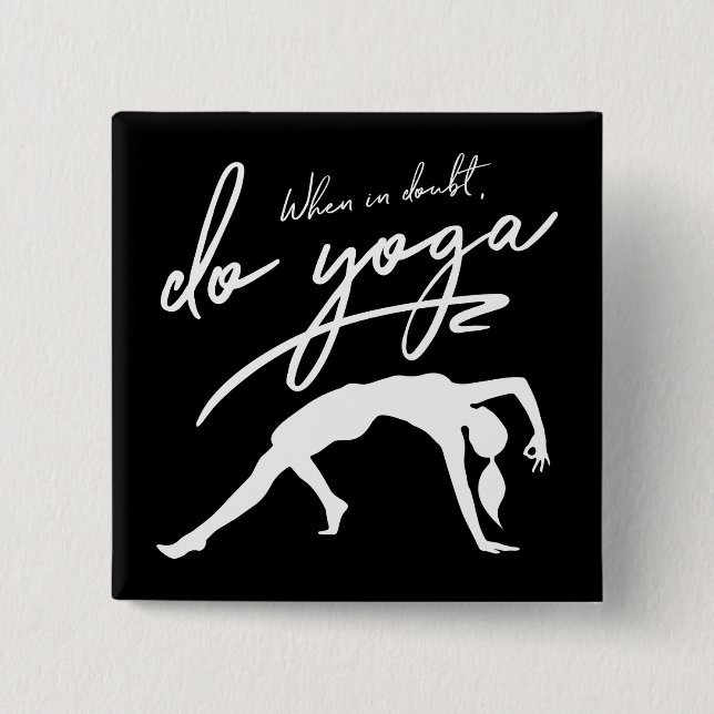 When In Doubt, Do Yoga Custom Background White 2 Inch Square Button (Front)