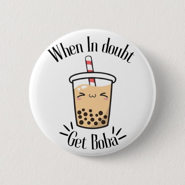When In doubt Get Boba 2 Inch Round Button (Front)