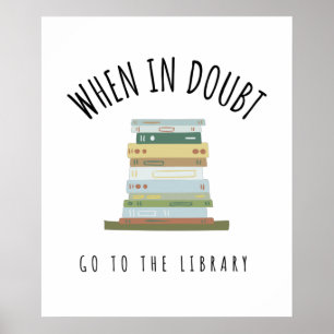 When In Doubt Go To The Library Poster