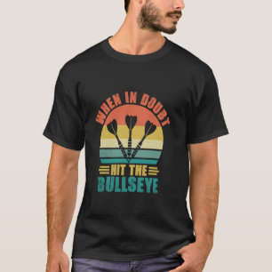 When In Doubt Hit The Bullseye Game Sports Player T-Shirt