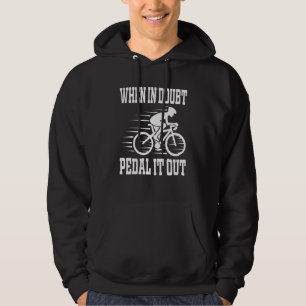 When In Doubt Pedal It Out Bike Rider Cyclist Bicy Hoodie