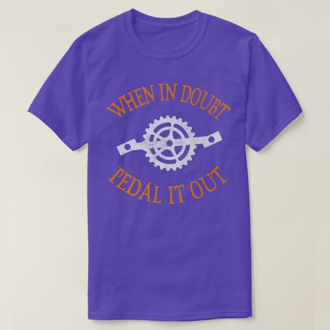 When In Doubt Pedal It Out Biker Cycle   T-Shirt (Design Front)