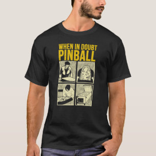 When In Doubt Pinball  T-Shirt