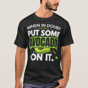 When In Doubt Put Some Avocado On It Guac Guacamol T-Shirt