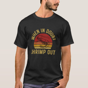 When In Doubt Shrimp Out , Funny Jiu Jitsu  T-Shirt