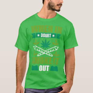 When In Doubt Smoke It Out T-Shirt