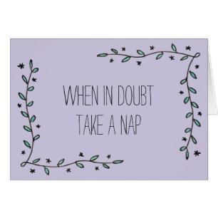 When in Doubt, Take a Nap