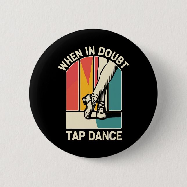 When In Doubt Tap Dance Funny Tap Dancing Dancer  2 Inch Round Button (Front)