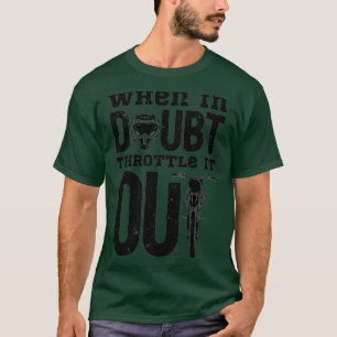When In Doubt Throttle It Out Dirt Bike Funny T-Shirt