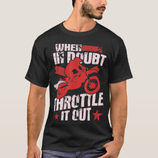 When In Doubt Throttle It Out Motocross Dirt Bike T-Shirt