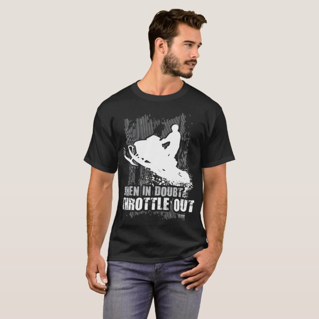 When In Doubt Throttle Out T-Shirt (Front Full)