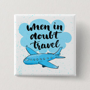 When In Doubt Travel 2 Inch Square Button