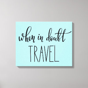 When in Doubt Travel Canvas Print