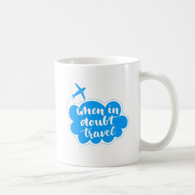 When In Doubt Travel Cloud Coffee Mug (Right)