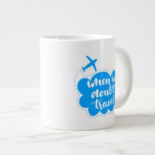 When In Doubt Travel Cloud Large Coffee Mug