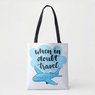 When In Doubt Travel Tote Bag