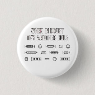 When In Doubt Try Another Computer Port Hole 1 Inch Round Button