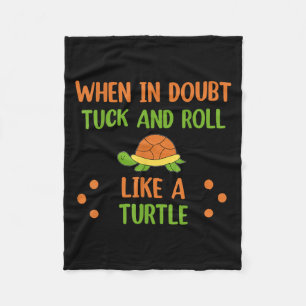 When In Doubt Tuck And Roll Like A Turtle Motivati Fleece Blanket