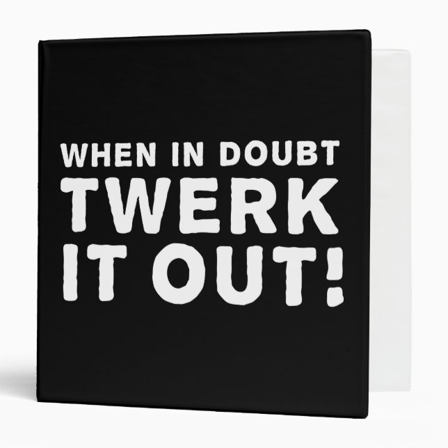 When in Doubt, Twerk it Out! Binder (Front/Inside)