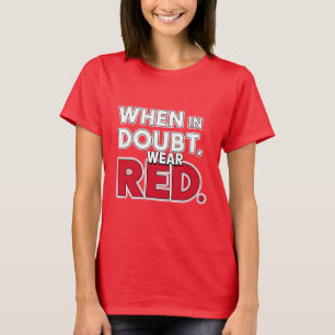 When in Doubt, Wear Red T-Shirt