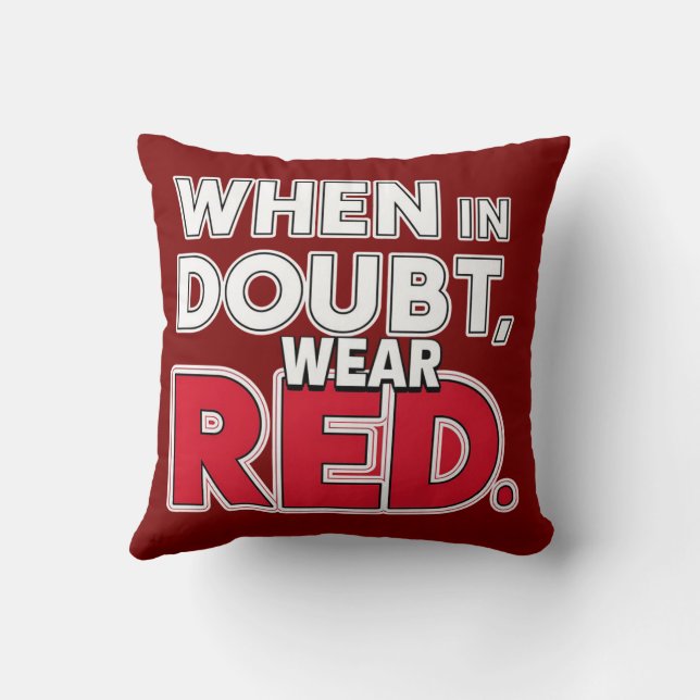 When in Doubt, Wear Red  Throw Pillow (Back)