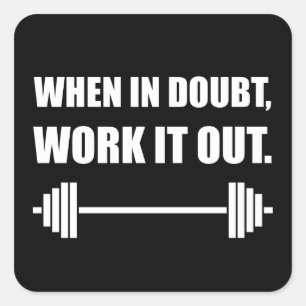 When In Doubt Work It Out Workout Square Sticker