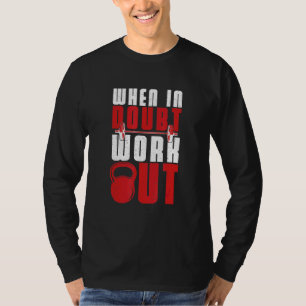 When In Doubt Work Out Workout Athlete T-Shirt