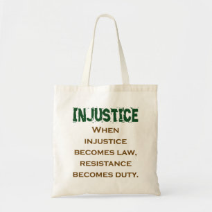 When Injustice Becomes Law - Injustice Quote Tote Bag