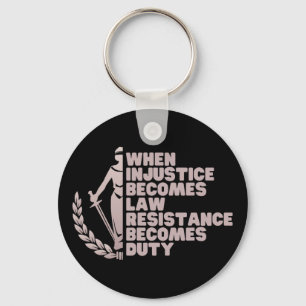 When Injustice Becomes Law Resist Anti Trump Liber Keychain