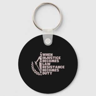 When Injustice Becomes Law Resist Anti Trump Liber Keychain