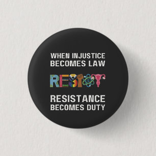 When Injustice Becomes Law, Resistance Becomes 1 Inch Round Button